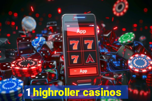 1 highroller casinos